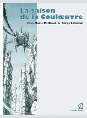 Lehman - Michaud - La saison de la Couleoeuvre, tome 1